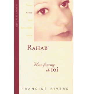 Rahab, une femme de foi - Francine Rivers