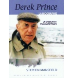 Derek Prince la biographie - Stephen Mansfield