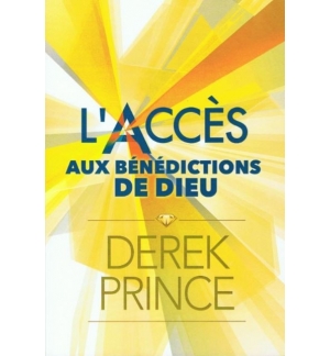L'accès aux bénédictions de Dieu - Derek Prince