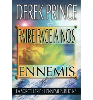 Faire face à nos ennemis - La sorcellerie l'ennemi public n°1 - Derek Prince