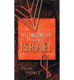 Notre dette envers Israël - Derek Prince