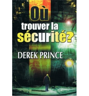 Où trouver la sécurité ? - Derek Prince