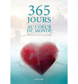 365 jours au coeur du monde - Enflammez votre coeur pour les perdus - Jérémy Sou