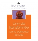 Une vie transformée par la puissance de Dieu - Rick Warren