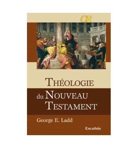 Théologie du nouveau testament - George E. Ladd