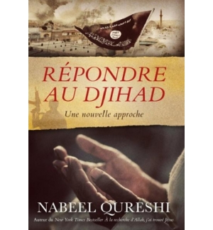 Répondre au djihad - Une nouvelle approche - Nabeel Quershi