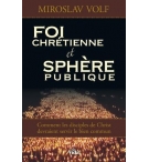 Foi chrétienne et sphère publique - Miroslav Volf