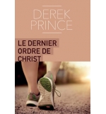 Le dernier ordre de Christ - Derek Prince