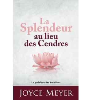 La splendeur au lieu des cendres - Joyce Meyer