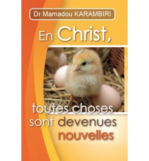 En Christ toutes choses sont devenues nouvelles - Mamadou Karambiri