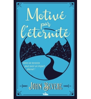 Motivé par l'éternité - John Bevere