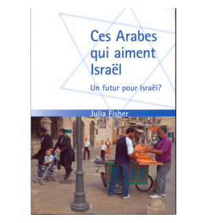 Ces arabes qui aiment Israël - Fischer Julia