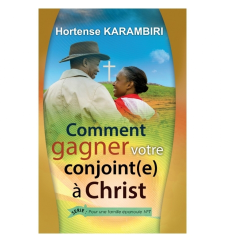 Comment gagner votre conjoint à Christ - Hortense Karambiri