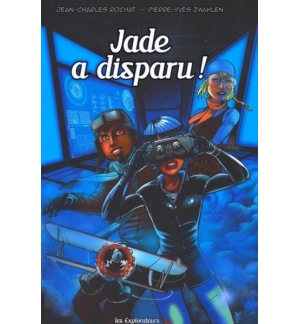 Les explorateurs Le livre - tome 2 :  Jade a disparu !