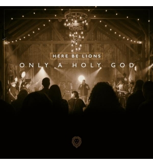 CD Only a Holy God - Here be Lions