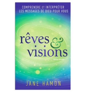 Rêves et visions comprendre et interpréter les messages de Dieu - Jane Hamon