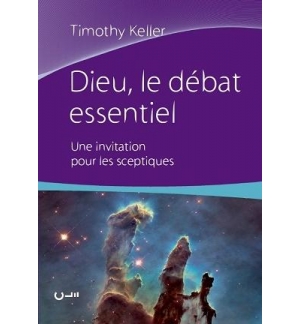Dieu, le débat essentiel - Keller Timothy
