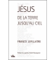 Jésus, de la terre jusqu'au ciel - Franck Lefillatre