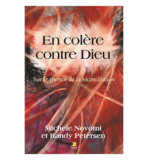 En colère contre Dieu - Randy Petersen – Michele Novotni