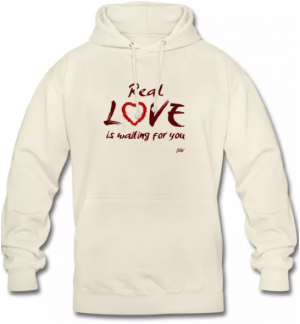 Sweat Shirt "Real love is waiting for you"