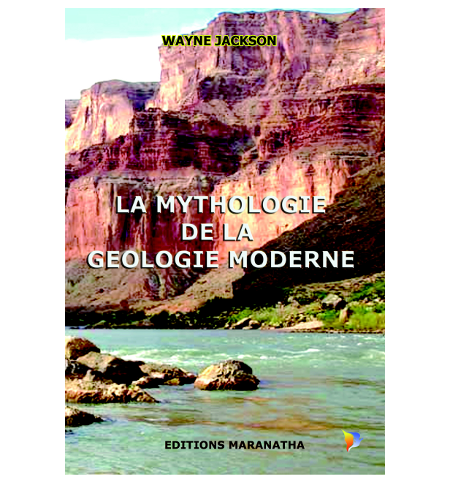 La mythologie de la geologie moderne - Wayne Jackson 