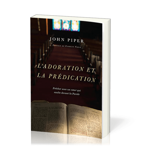 L'adoration et la prédication - John Pipier