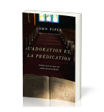 L'adoration et la prédication - John Pipier
