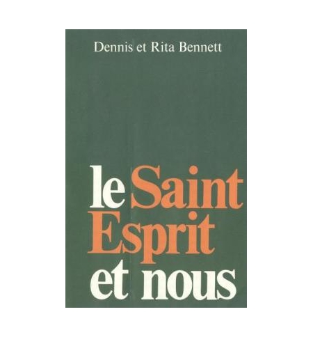 Le Saint-Esprit et nous - Dennis Bennet