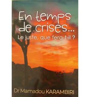 En temps de crises ... Le juste, que fera-t-il ? - Mamadou Karambiri