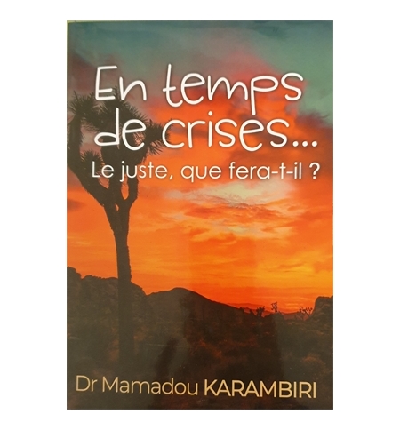 En temps de crises ... Le juste, que fera-t-il ? - Mamadou Karambiri