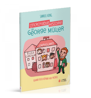 L'incroyable histoire de George Müller - Samuel Hong
