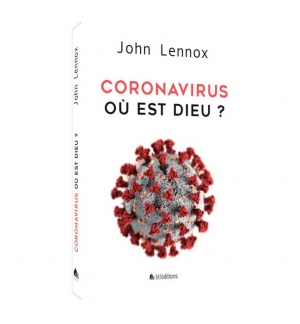 Coronavirus : Où est Dieu ? - LENNOX John