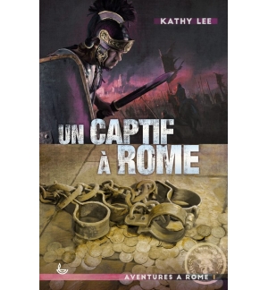 Un captif à Rome (nouvelle édition) - Kathy Lee