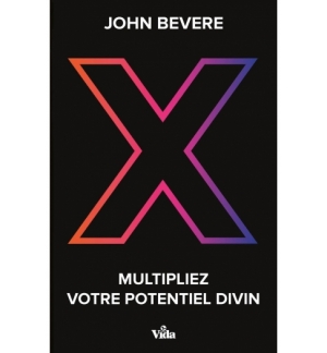 X Multipliez votre potentiel divin - John Bevere