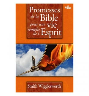 Promesse de la Bible pour une vie remplie de l'Esprit - Smith Wiggelsworth