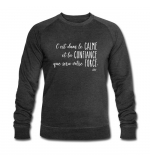 Sweat Shirt "c'est dans le calme et la confiance" charbon chiné