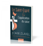 Le Saint-Esprit & l'application du salut -  John Flavel