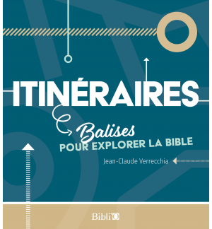 Itinéraires /Balises pour exporer la Bible - Jean-Claude Verrechia