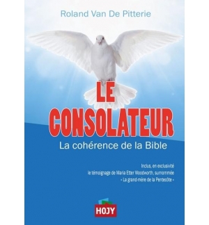 Le Consolateur La cohérence de la Bible - Roland Van De Pitterie