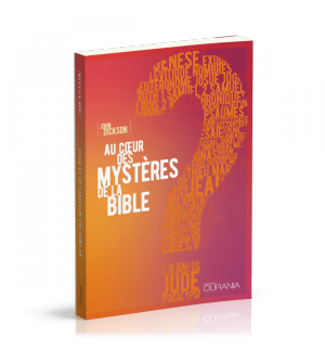 Au cœur des mystères de la Bible - John Dickson