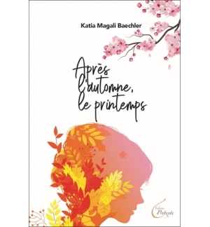 Après l’automne, le printemps - Katia Magali Baechler ROMAN