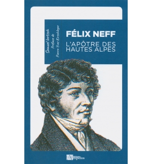 Félix Neff l'apôtre des Hautes Alpes -  Samuel LORTSCH