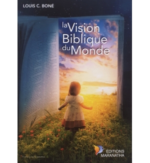 La vision biblique du monde - Louis C. Boné 