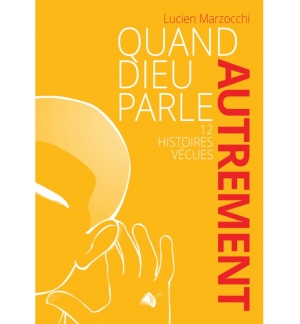 Quand Dieu parle autrement - Lucien Marzocchi