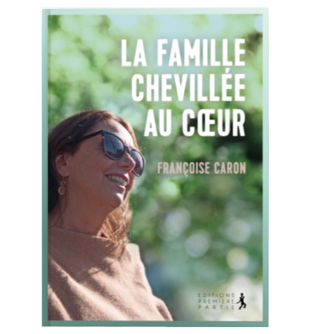 La famille chevillée au coeur - Françoise Caron