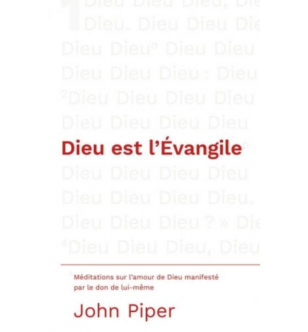 Dieu est l'Évangile - John Piper