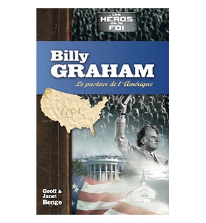 Billy Graham Le pasteur de l’Amérique - Geoff Benge – Janet Benge