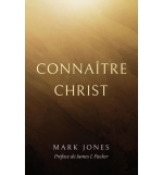 Connaître Christ - Mark Jones