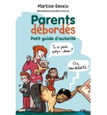 Parents débordés  Petit guide d’autorité - Martine Geneix