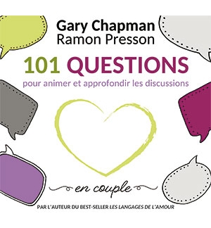101 questions pour animer et approfondir les discussions en couple - Gary Chapma